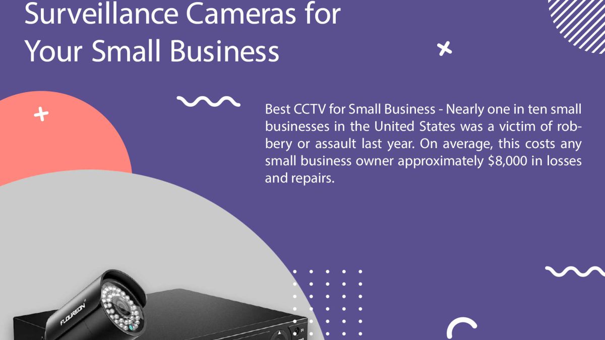 How to Choose the Best CCTV Surveillance Cameras for Your Small Business